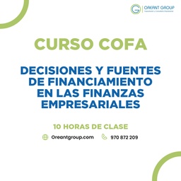 CURSO (COFA): Decisiones y Fuentes de Financiamiento en las finanzas empresariales