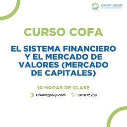 CURSO (COFA): El sistema financiero y el mercado de valores (Mercado de Capitales)
