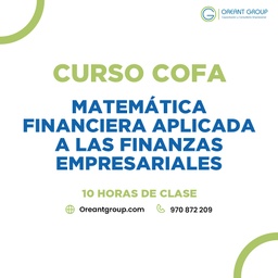 CURSO (COFA): Matemática Financiera aplicada a las Finanzas Empresariales